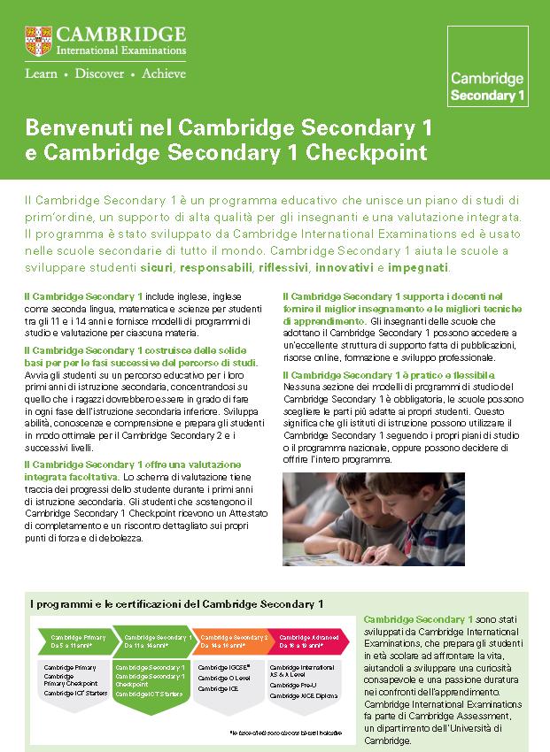 Secondary 1 in Italia E stata creata una Brochure in Italiano La brocure insieme ad altre risorse sara presente sul sito in Italiano di Cambridge Le scuole superiori di secondo