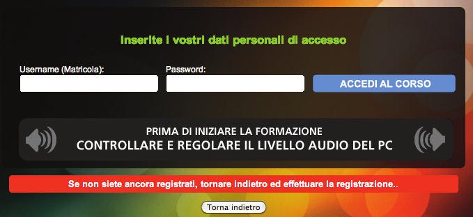 Al vostro primo accesso, alla domanda SIETE GIA ISCRITTI A QUESTO CORSO?, si dovrà rispondere NO.