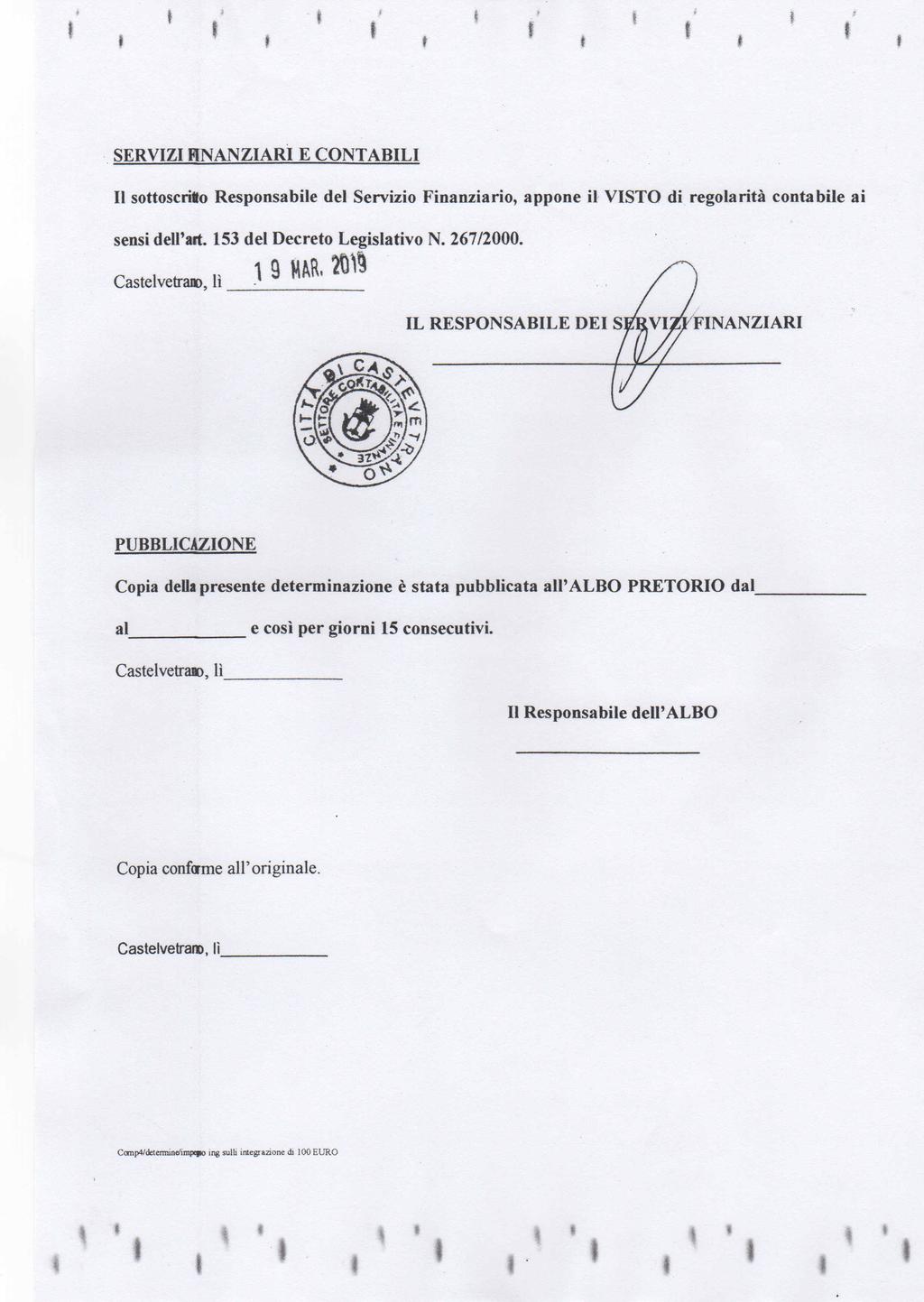, SERVIZI RNANZIARI E CONTABILI Il sottoscrilo Responsabile del Servizio Finanziario, appone il VISTO di regolarità contabile ai sensi dell'art. 153 del Decreto Legislativo N. 267/2000.