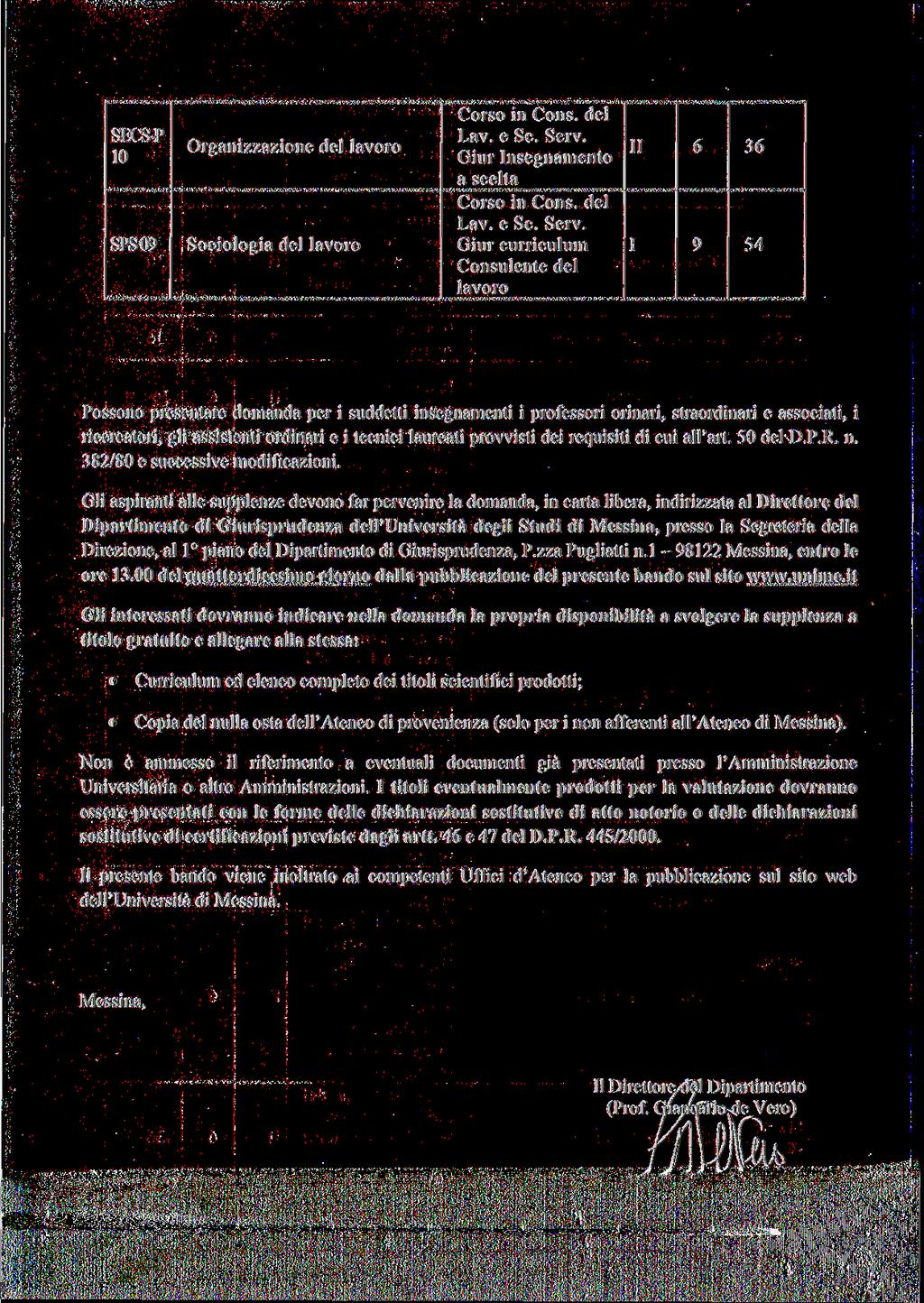 10 Organizzazione del lavoro SPS0 Sociologia del lavoro Giur nsegnamento a Giur curriculum lavoro Possono presentare domanda per i suddetti insegnamenti i professori orinari, straordinari e