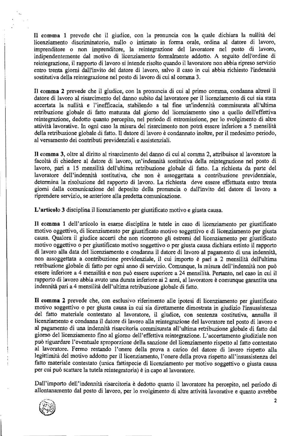 Il comma 1 prevede che il giudice, con la pronuncia con la quale dichiara la nullità del licenziamento discriminatorio, nullo o intimato in forma orale, ordina al datore di lavoro, imprenditore o non