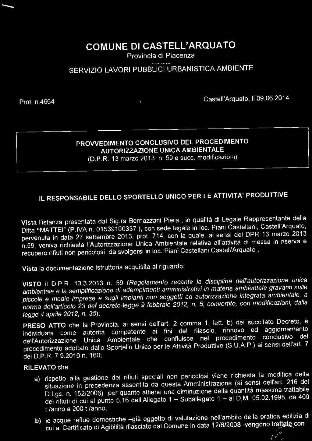 Piani Castellani Castell'Arquato, Vista la documentazione istruttoria acquisita al riguardo; VISTO il D.P R. 13.3.2013 n.