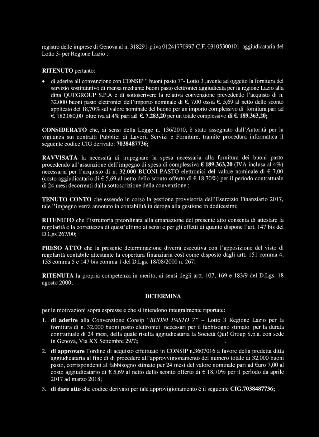 di mensa mediante buoni pasto elettronici aggiudicata per la regione Lazio alla ditta QUIIGROUP S.P.A e di sottoscrivere la relativa convenzione prevedendo l acquisto di n. 32.