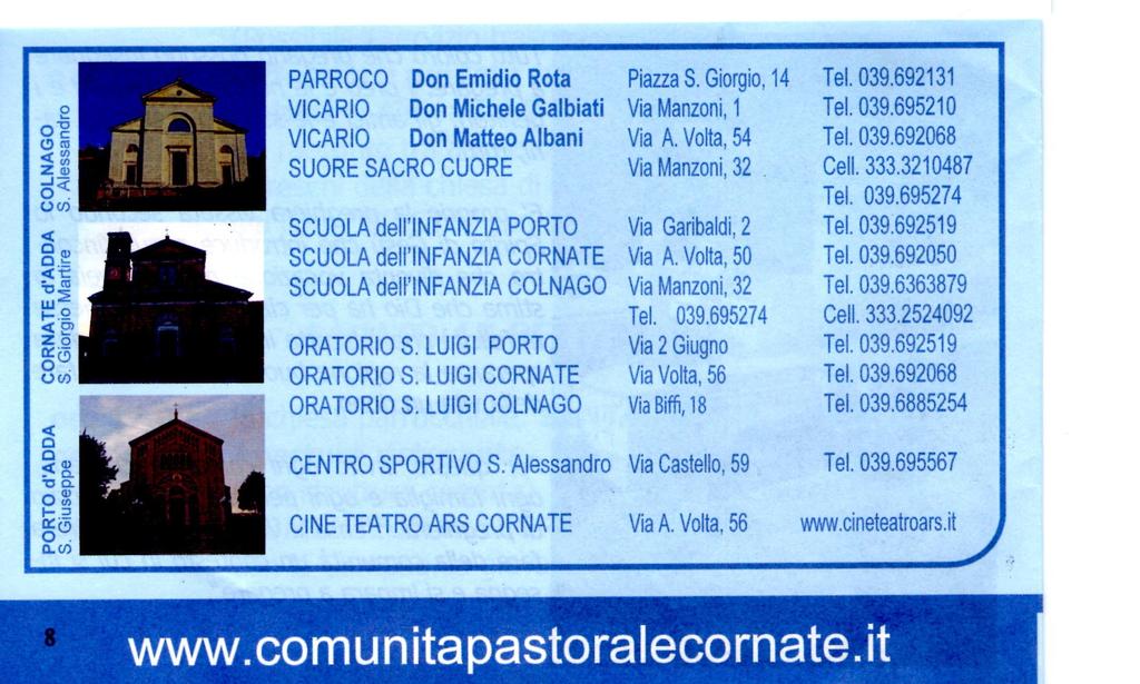 RIPOSANO NEL SIGNORE Cornate: Oggioni Ambrogio Pietro anni 74 Albano Andrea Carmelo anni 69 Visioli Silvana anni 57 Nava Mario anni 89 Colnago: Giani Carla anni 90 Barbera Angelo anni 58 RINATI NEL