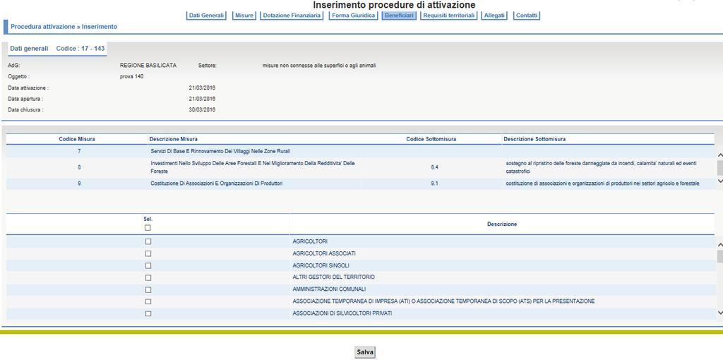 Inserimento beneficiari Nella sezione è possibile indicare i beneficiari della procedura di attivazione. Descrizione della funzione L utente deve scegliere i beneficiari e selezionare il tasto Salva.