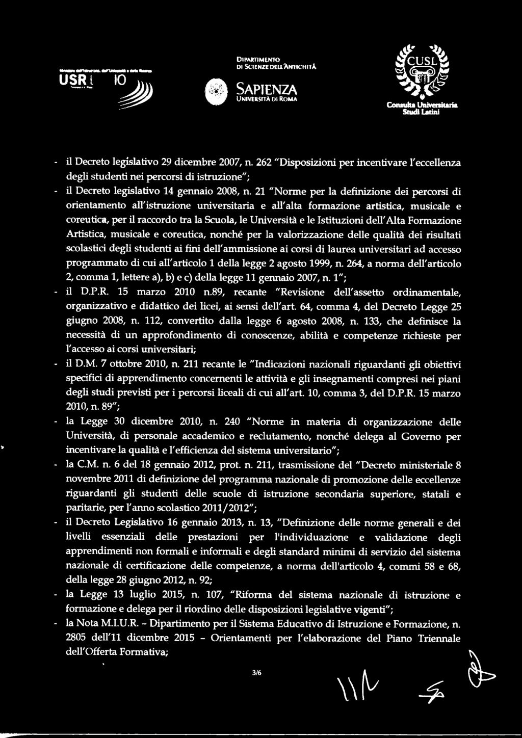 urùversitari ad accesso programmato di cui all'articolo 1 della legge 2 agosto 1999, n. 264, a norma dell'articolo 2, comma 1, lettere a), b) e c) della legge 11 gennaio 2007, n. l"; - il D.. R.