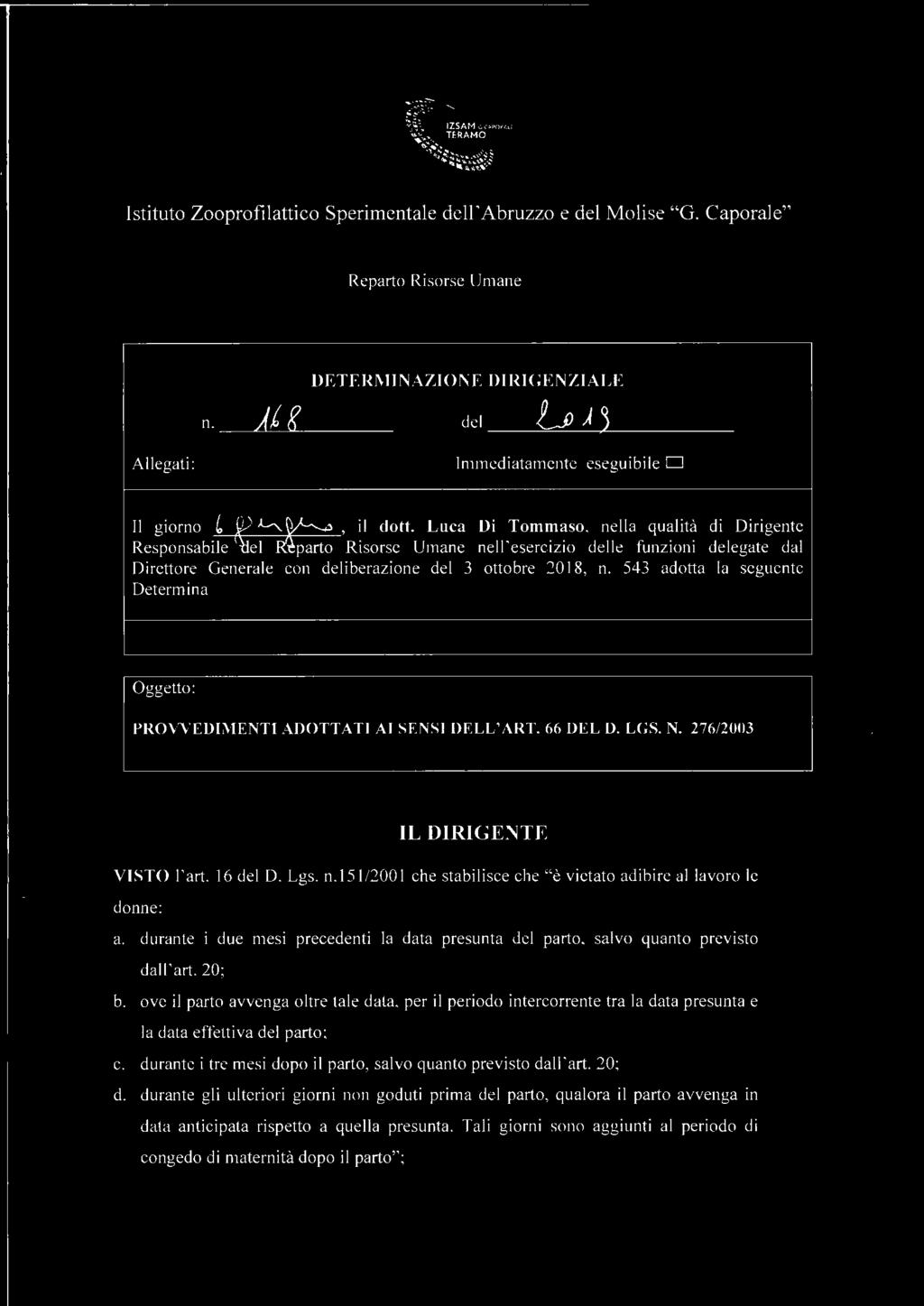 543 adotta la seguente Determina Il giorno C ~ ~ea, il Oggetto: PROVVEDIMENTI ADOTTATI Al SENSI DELL'ART. 66 DEL D. LGS. N. 276/2003 IL DIRIGENTE VISTO l' art. 16 de l D. Lgs. n.