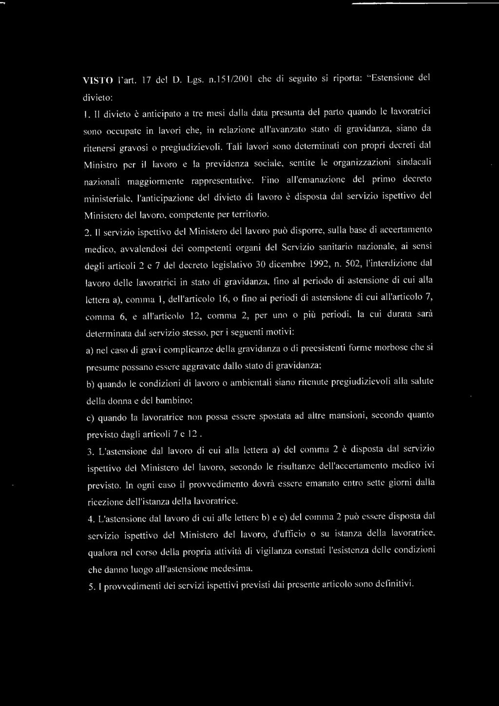 pregiudizievoli. Tali lavori sono determinati con propri decreti dal Ministro per il lavoro e la previdenza sociale, sentite le organizzazioni sindacali nazionali maggiormente rappresentative.