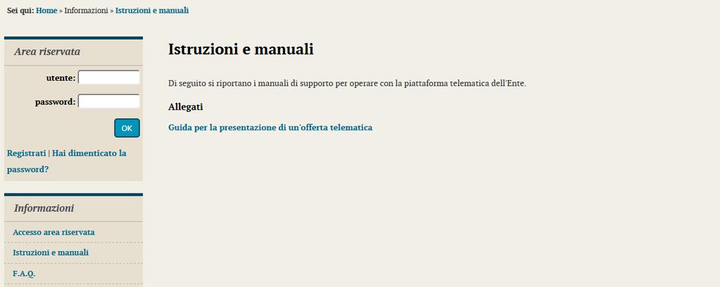 6 Istruzioni e manuali Dalla home page (accesso pubblico) del portale, nella sezione Informazioni è disponibile sia la presente guida scaricabile dalla sezione Accesso area riservata che tutta