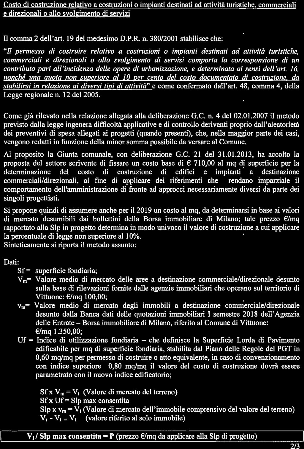 Borsa Costo di costruzione relativo a costruzioni o impianti destinati ad attività turistiche, commerciali e direzionali o allo svolgimento di servizi Il comma 2 dell an. 19 del medesimo D.P.R. n.