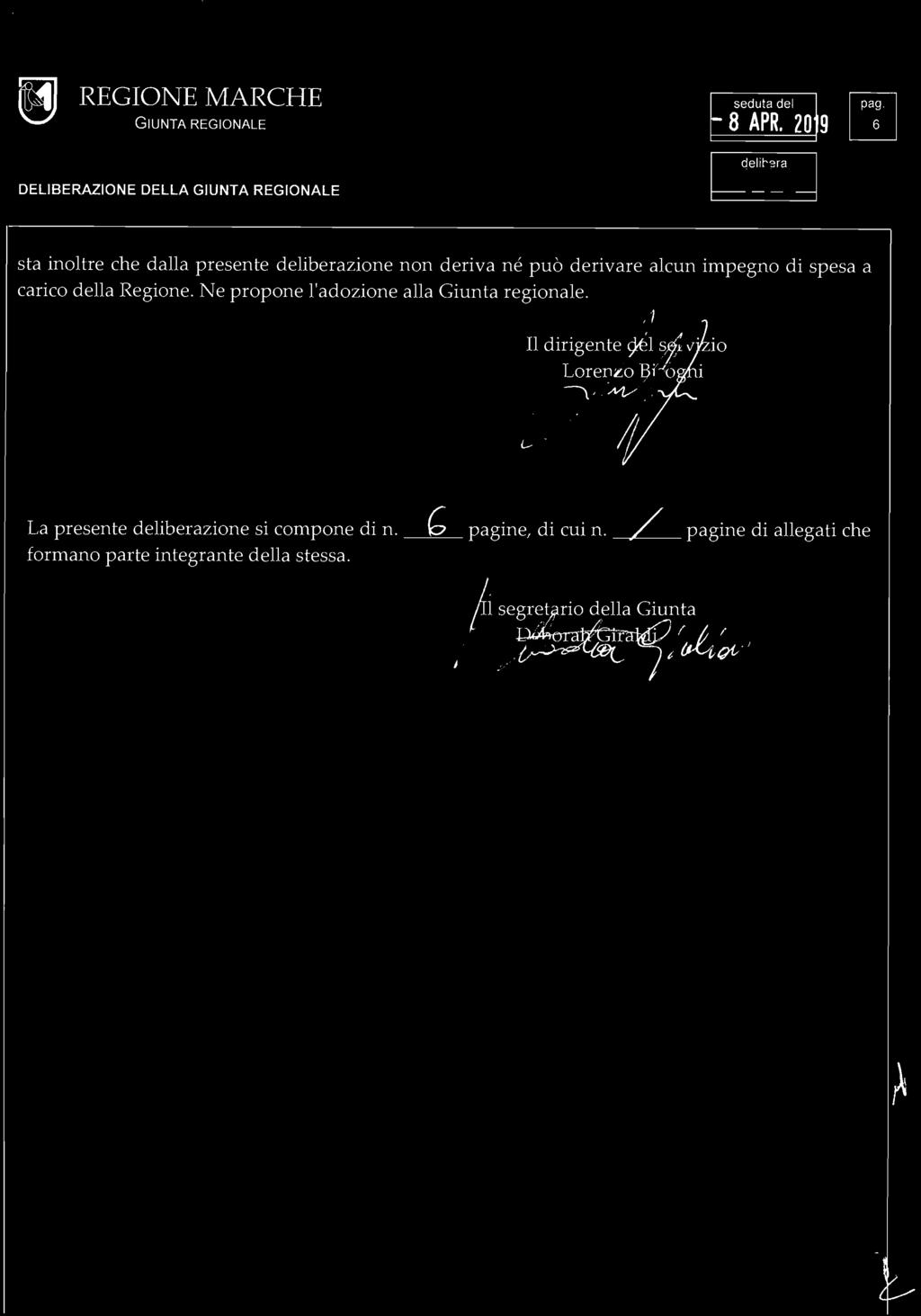 r GIUNTA REGIONALE 390 sta inoltre che dalla presente zione non deriva né può derivare alcun impegno di spesa a carico della Regione.