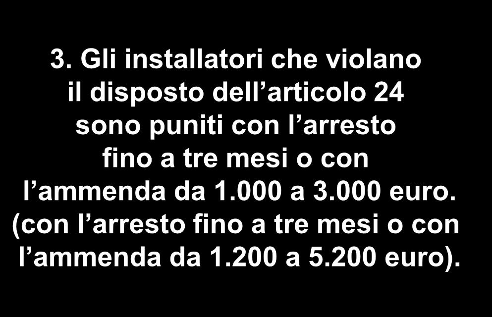 (con l arresto fino a tre mesi o con l ammenda da 1.200 a 5.200 euro). ART. 57 2.