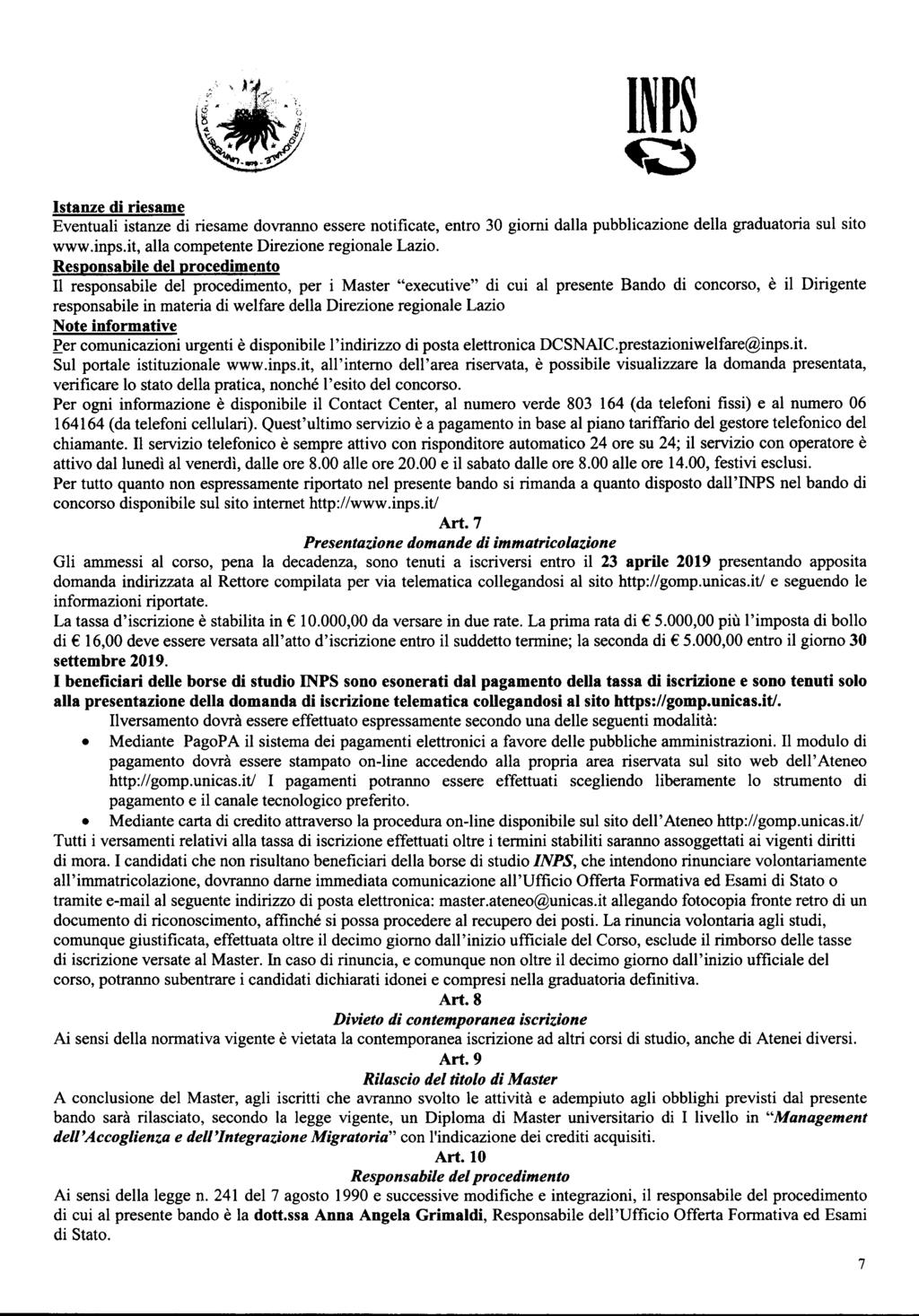 Istanze di riesame Eventuali istanze di riesame dovranno essere notificate, entro 30 giorni dalla pubblicazione della graduatoria sul sito www.inps.it, alla competente Direzione regionale Lazio.