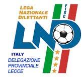 Federazione Italiana Giuoco Calcio Lega Nazionale Dilettanti DELEGAZIONE PROVINCIALE di LECCE Via Emanuele Maria BUCCARELLI, 16 73100 LECCE TEL- 0832 / 396007 FAX 0832.