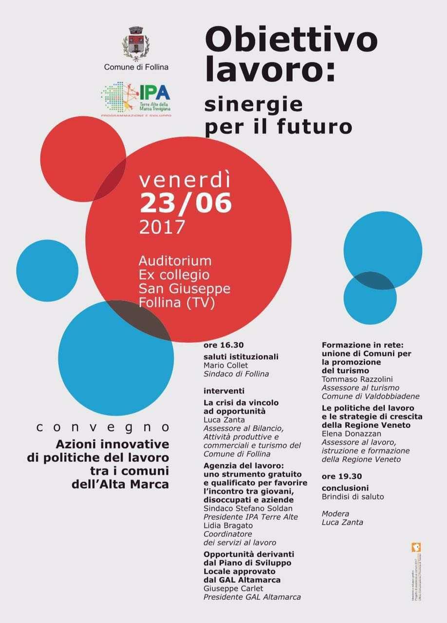 OBIETTIVO LAVORO: SINERGIE PER IL FUTURO. APPUNTAMENTO PER IL CONVEGNO A FOLLINA Appuntamento per il Convegno venerdì 23 giugno p.v. ore 16.30 presso Auditorium Ex collegio San Giuseppe di Follina TV.