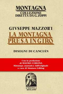 ----------------------- La Montagna presa in giro Ristampa del libretto scritto nel 1935 da Giuseppe Mazzotti con la