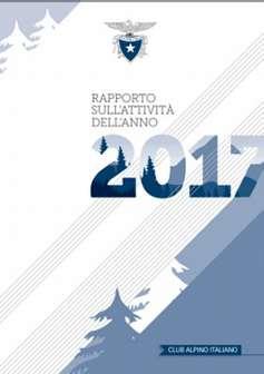 CLUB ALPINO ITALIANO rapporto sull attività dell anno 2017 Questo volume fa seguito all Assemblea dei Delegati