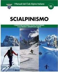 scialpinismo Quinta edizione del Manuale di Scialpinismo redatto dalla Commissione Nazionale del Club Alpino Italiano.