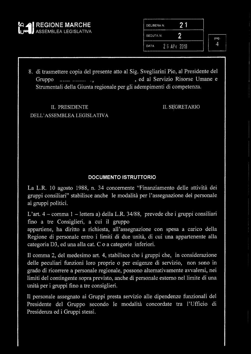 IL PRESIDENTE DELL ASSEMBLEA LEGISLATIVA IL SEGRETARIO DOCUMENTO ISTRUTTORIO La L.R. 10 agosto 1988, n.