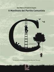 Il Manifesto del partito comunista Espone gli scopi e i metodi, dell azione rivoluzionaria e rappresenta la visione marxista del mondo.
