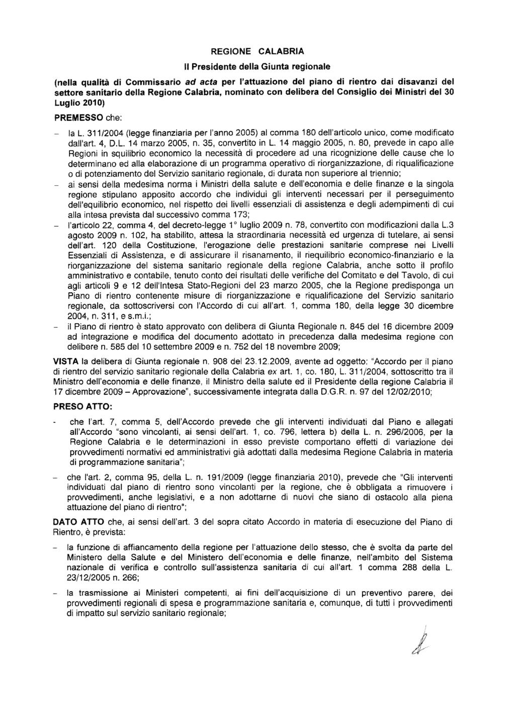 REGIONE CALABRIA II Presidente della Giunta regionale (nella qualita di Commissario ad acta per l'attuazione del piano di rientro dai disavanzi del settore sanitario della Regione Calabria, nominato