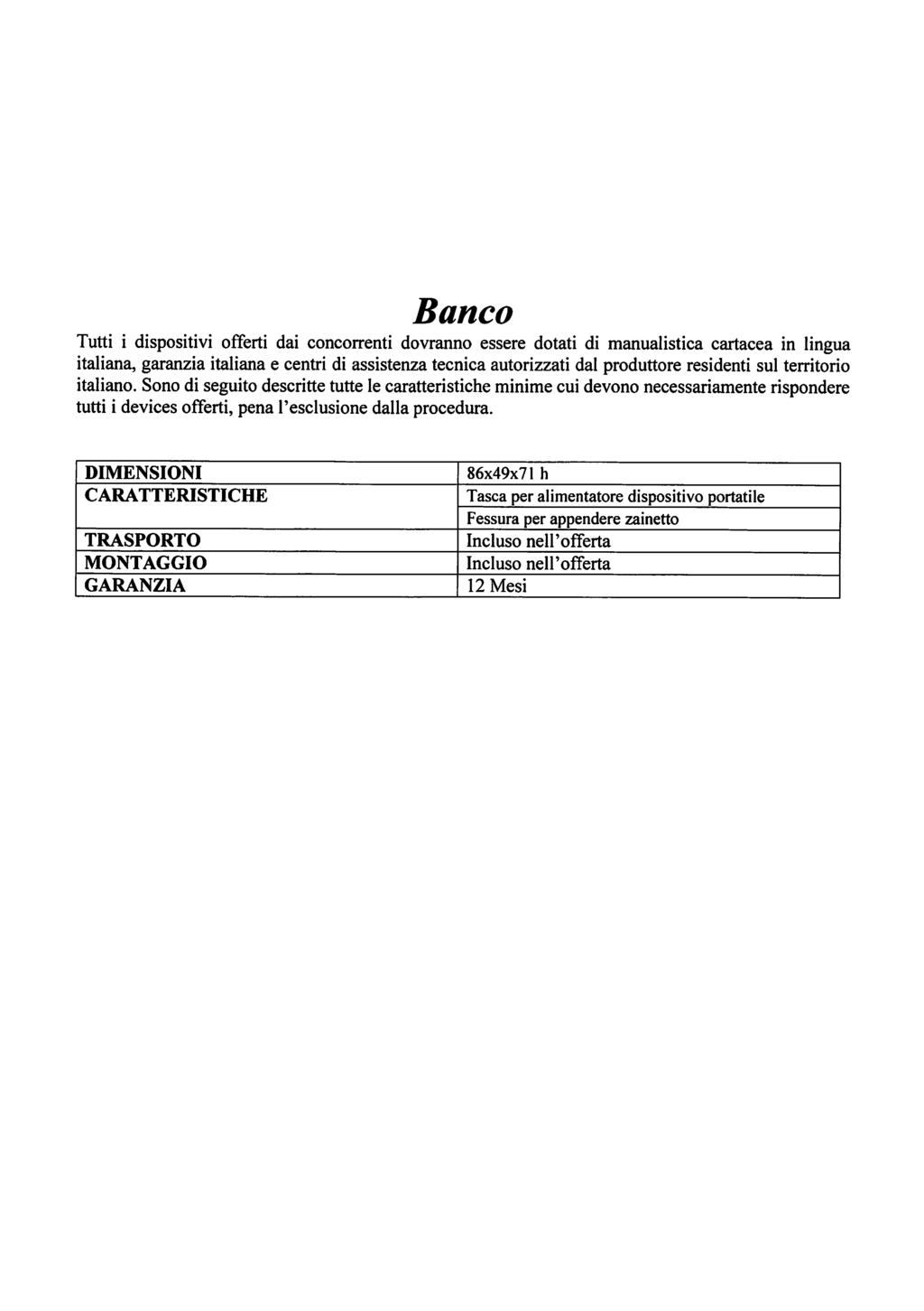 Banco DIMENSIONI CARATTERISTICHE TRASPORTO MONTAGGIO GARANZIA 86x49x71 h Tasca per alimentatore