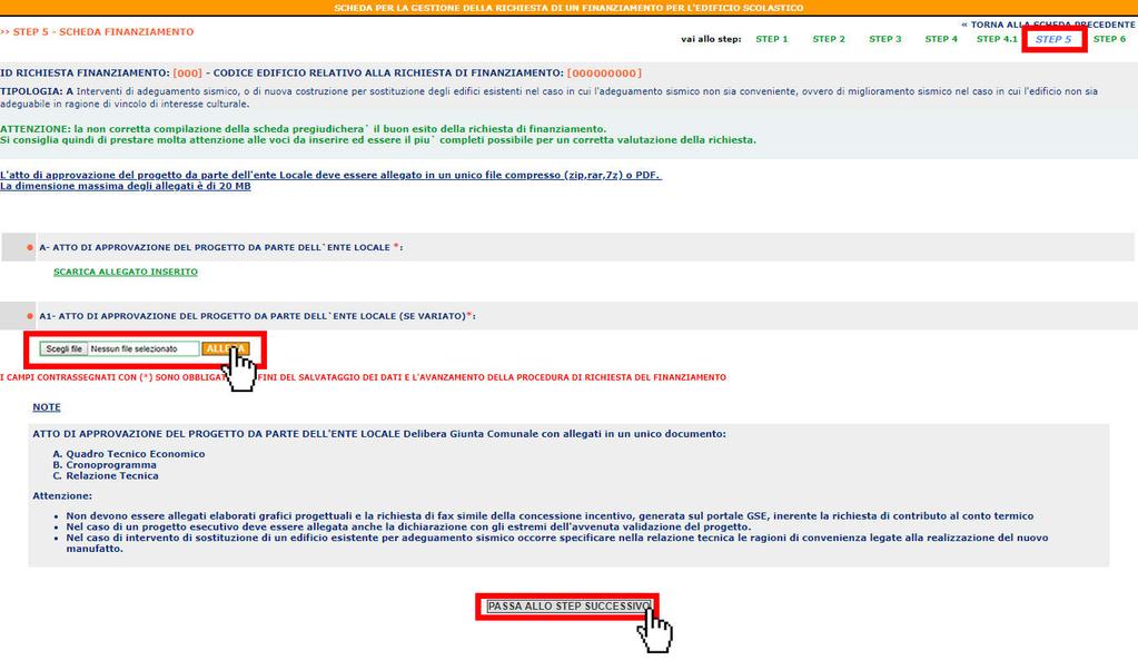 STEP 5 In questa sezione è possibile caricare l allegato A1- ATTO DI APPROVAZIONE DEL PROGETTO DA PARTE DELL`ENTE LOCALE (SE VARIATO), richiesto obbligatoriamente solo nel caso si risponda in maniera