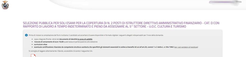 1. Registrazione Per procedere alla compilazione del modulo di presentazione della domanda di partecipazione alla selezione pubblica l