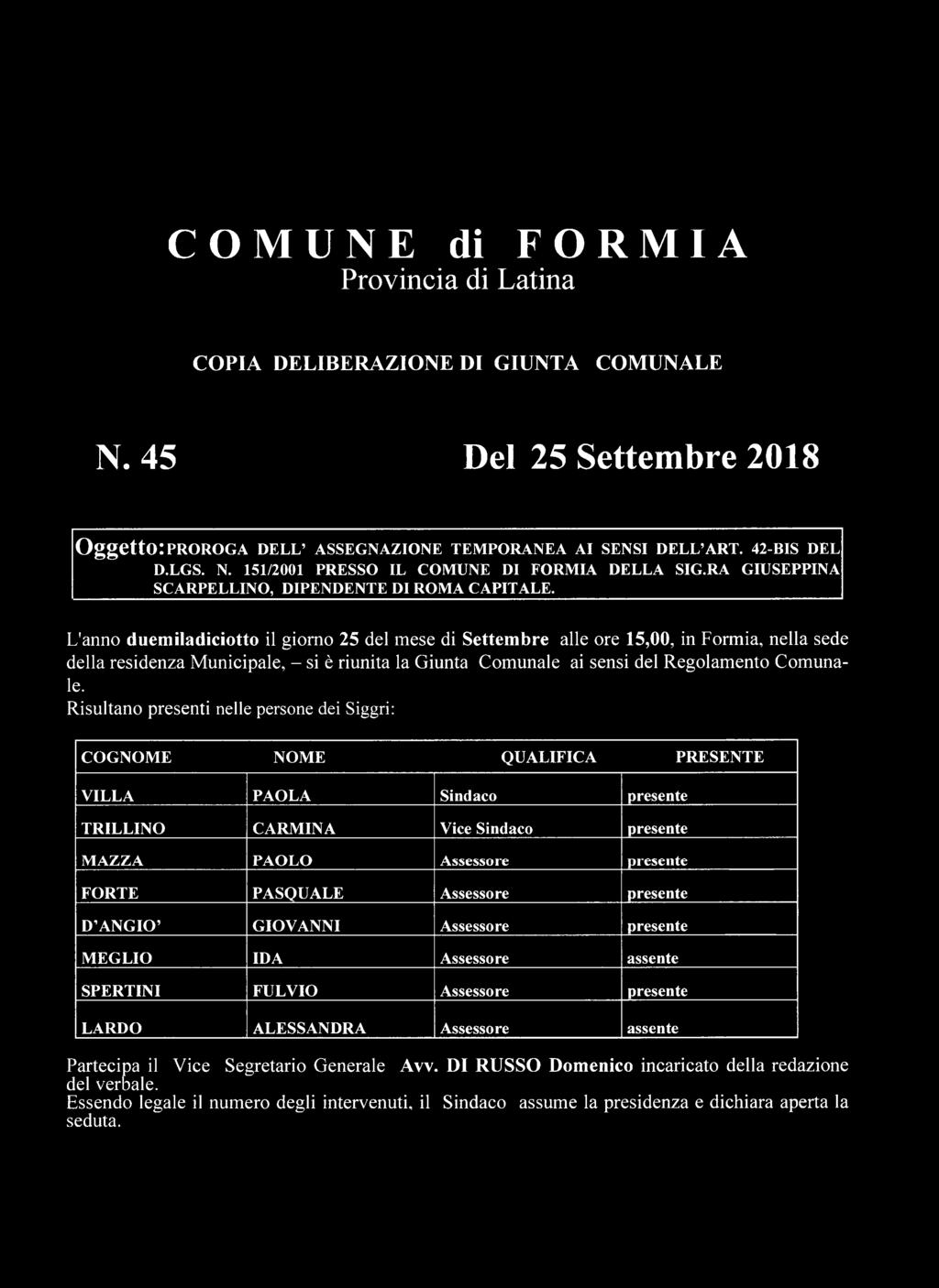 L'anno duemiladiciotto il giorno 25 del mese di Settembre alle ore 15,00, in Formia, nella sede della residenza Municipale, - si è riunita la Giunta Comunale ai sensi del Regolamento Comunale.