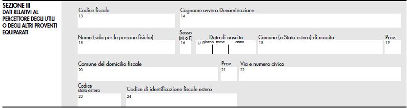 Numero 53/2019 Pagina 8 di 14 Sezione III dati relativi al percettore degli utili o degli altri proventi equiparati dove devono essere riportati il codice fiscale e i dati anagrafici del soggetto che