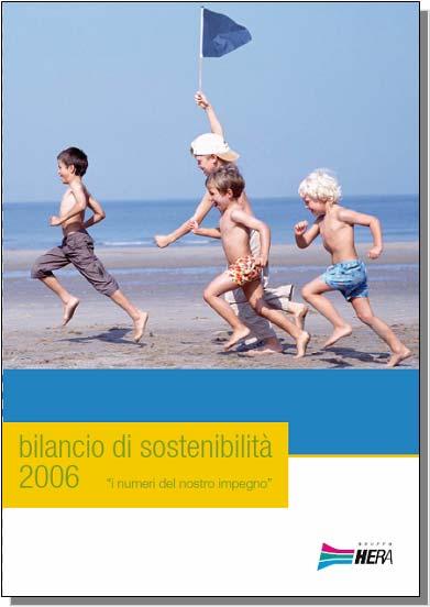 Il Bilancio di Sostenibilità 2006 E lo strumento di rendicontazione sui risultati economici e sull impatto sociale e ambientale delle attività effettuate dal Gruppo.