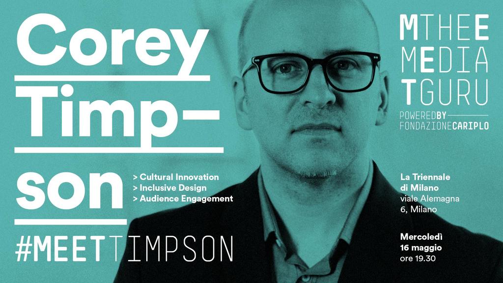MeetTheMediaGuru https://www.meetthemediaguru.org/en/home/ 16.05.2018 - Corey Timpson Esperto di inclusive design e accessibilità per mostre, musei e beni culturali.