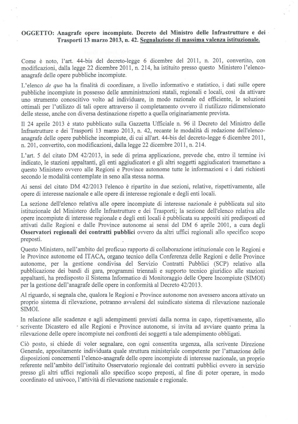 OGGETTO: Anagrafe opere incompiute. Decreto del Ministro delle Infrastrutture e dei. Trasporti 13 marzo 2013, n. 42. Segnalazione di massima valenza istituzionale. Come è noto, l'art.