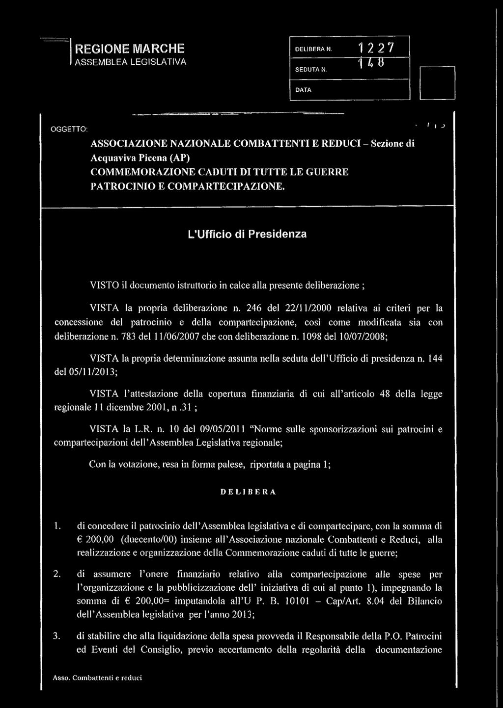 Presidenza VISTO il documento istruttorio in calce alla presente deliberazione ; VISTA la propria deliberazione n.