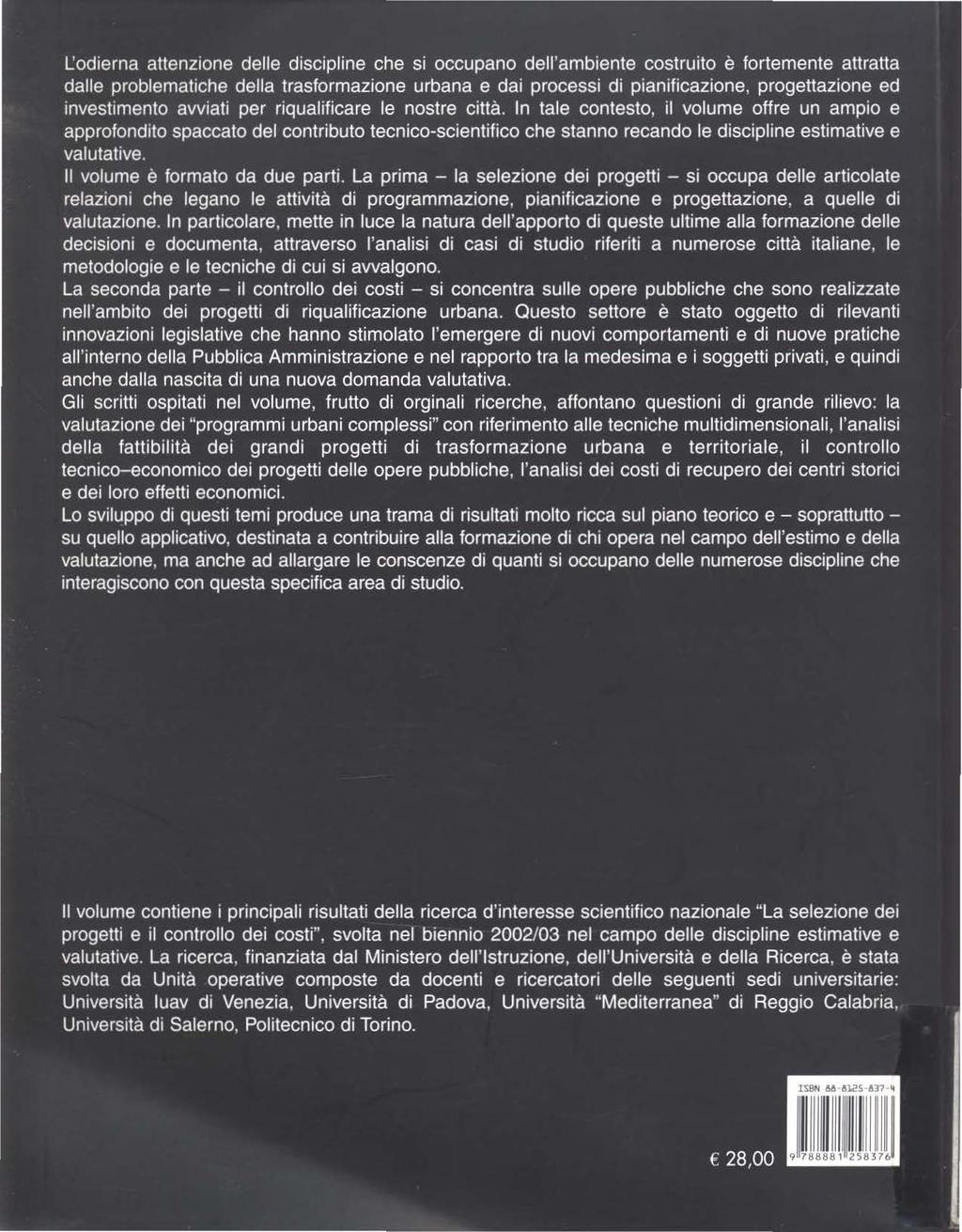 L.:odierna attenzione delle discipline che si occupano dell'ambiente costruito è fortemente attratta dalle problematiche della trasformazione urbana e dai processi di pianificazione, progettazione ed