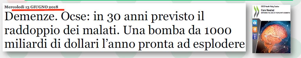 Evidenziate 3 priorità: 1) Identificare le persone con demenza Attualmente 17 milioni di persone nel mondo che diventeranno 41 milioni nel 2050 Fenomeno legato essenzialmente all invecchiamento della