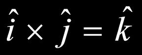 ^ ^ ^ i, j, k costituiscono una terna unitaria ortogonale