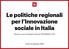 Le politiche regionali per l Innovazione sociale in Italia