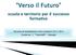 Verso il Futuro. scuola e territorio per il successo formativo. Percorso di orientamento anno scolastico Scuola sec. 1 Venturelli - Gussago