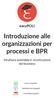 Introduzione/alle/ organizzazioni/per/ processi/e/bpr/