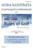 GUIDA ILLUSTRATA. ai principali cambiamenti. nelle. Per maggiore approfondimento, si consiglia la consultazione delle Regole del Golf 2019