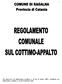 Già approvato con deliberazione consiliare n. 28 del 19 ottobre 2009 e modificato con deliberazione consiliare n. 75 del 15 dicembre 2010.