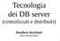 Tecnologia dei DB server (centralizzati e distribuiti) Deadlock distribuiti