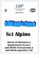 Sci Alpino. Norme di attuazione e Regolamento tecnico dell attività Promozionale e dell attività Agonistica DIR