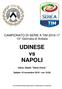 CAMPIONATO DI SERIE A TIM ^ Giornata di Andata. UDINESE vs NAPOLI. Udine, Stadio Dacia Arena. Sabato 19 novembre ore 18.