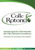 Azienda agricola Colle Rotondo, dal 1700 coltiviamo l eccellenza.