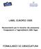 LABEL EUROPEO Riconoscimento per le iniziative che promuovono l insegnamento e l apprendimento delle lingue FORMULARIO DI CANDIDATURA