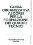 GUIDA ORGANIZZATIVA AI CORSI PER LA FORMAZIONE DEI QUADRI TECNICI