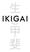 IKIGAI. Scopri la tua ragione di vita. Justyn Barnes