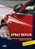 SPRAY REPAIR. Linea professionale di spray per riparazioni spot Spray line for spot repair VELOCE E DI FACILE UTILIZZO FAST AND EASY TO USE